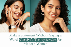 Make a Statement Without Saying a Word: Classiya’s Trendy Rings for Modern Women