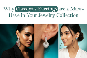 Why Classiya’s Earrings are a Must-Have in Your Jewelry Collection