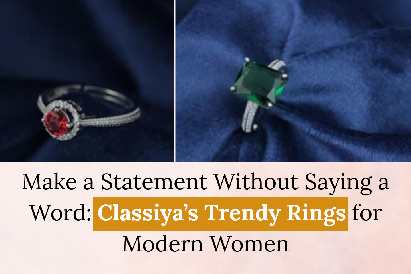 Make a Statement Without Saying a Word: Classiya’s Trendy Rings for Modern Women